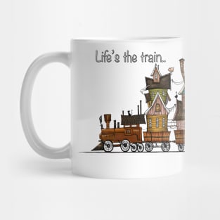 Life's the train Mug